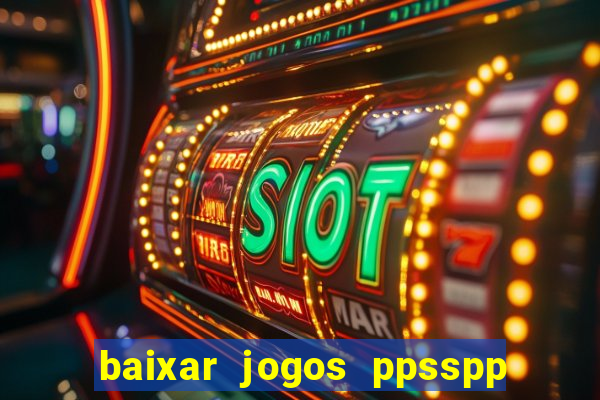 baixar jogos ppsspp para android